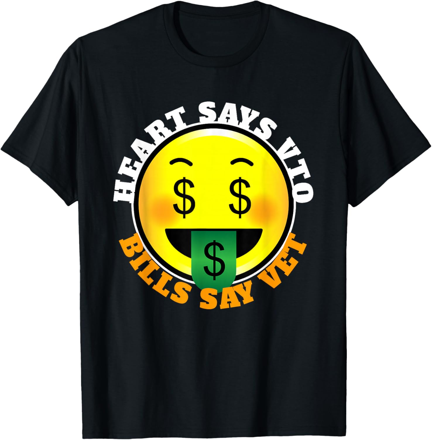 My Heart Say VTO But My Bills Say VET T Shirt