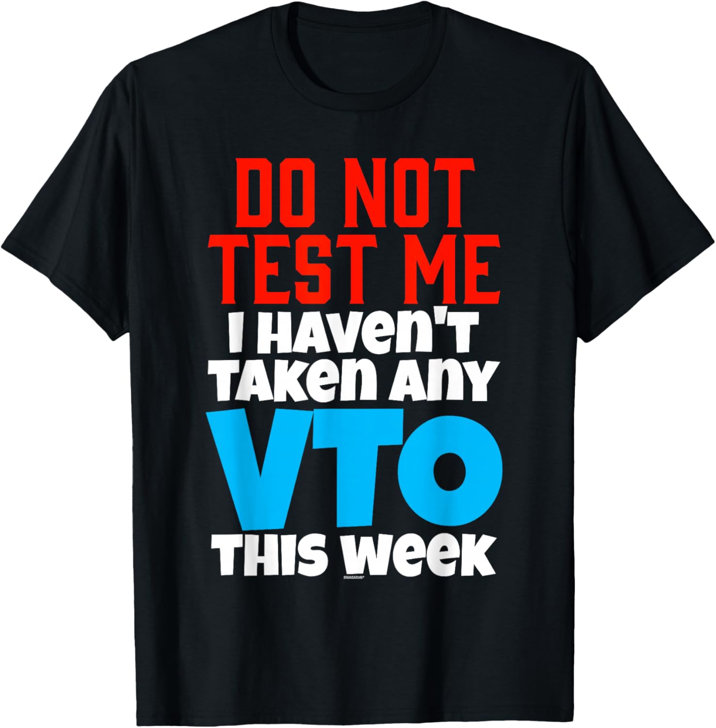 Swagazon Do Not Test Me I Haven't Taken Any VTO This Week